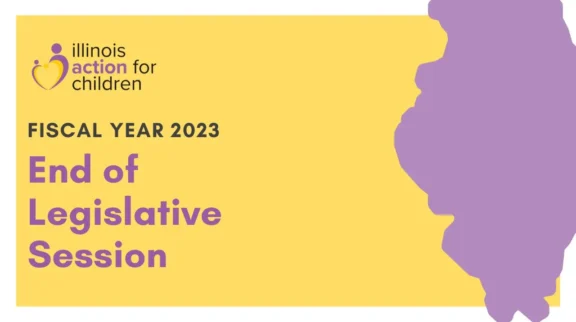 yellow background with purple shaped state of Illinois, with the Illinois for Action logo and the words Fiscal Year 2023 End of Legislative Session in purple letters